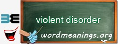 WordMeaning blackboard for violent disorder